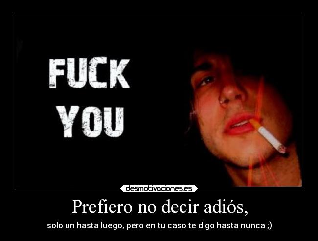 Prefiero no decir adiós, -