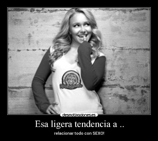 Esa ligera tendencia a .. -