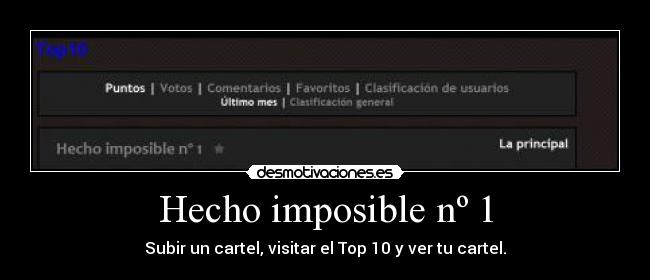 Hecho imposible nº 1 - Subir un cartel, visitar el Top 10 y ver tu cartel.