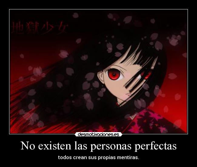 No existen las personas perfectas - todos crean sus propias mentiras.