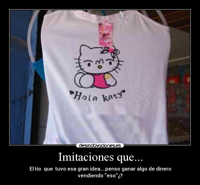 Imitaciones que... -