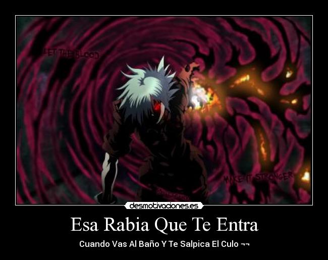 Esa Rabia Que Te Entra - Cuando Vas Al Baño Y Te Salpica El Culo ¬¬