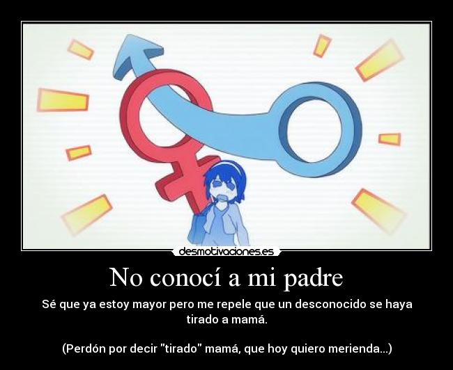 No conocí a mi padre -