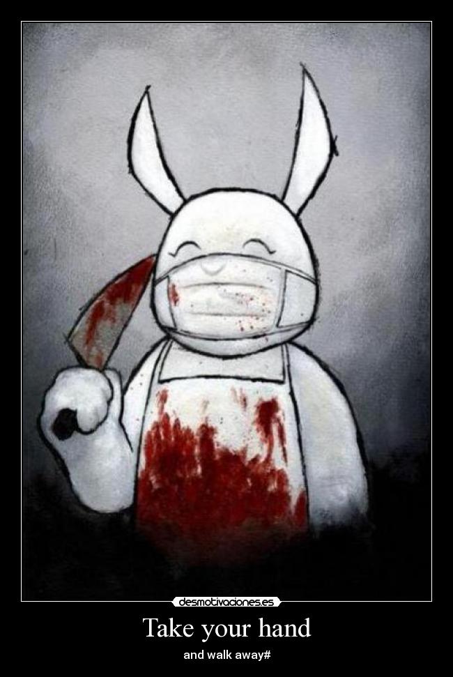 Take your hand - and walk away#