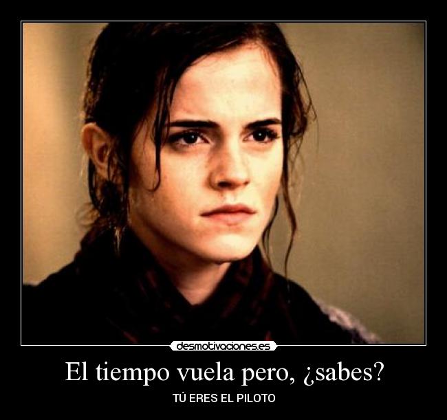 El tiempo vuela pero, ¿sabes? - TÚ ERES EL PILOTO