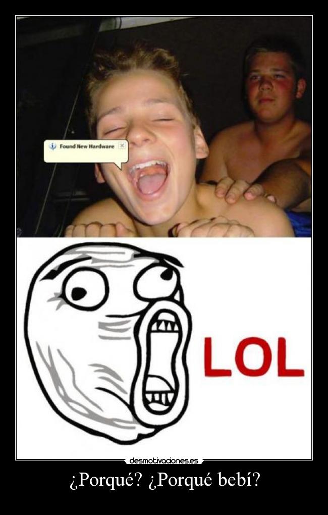 ¿Porqué? ¿Porqué bebí? -