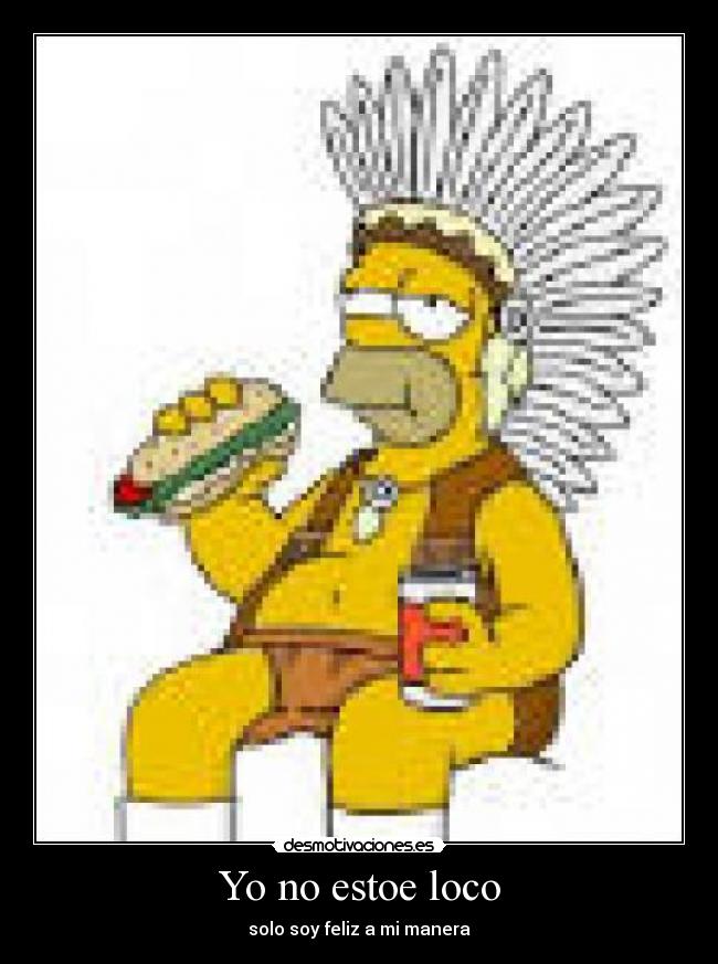 Yo no estoe loco - solo soy feliz a mi manera