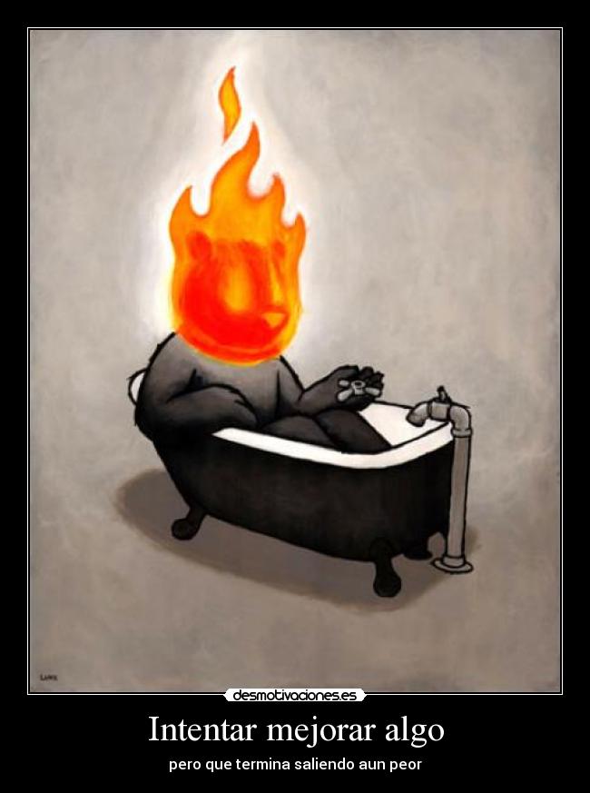 Intentar mejorar algo -