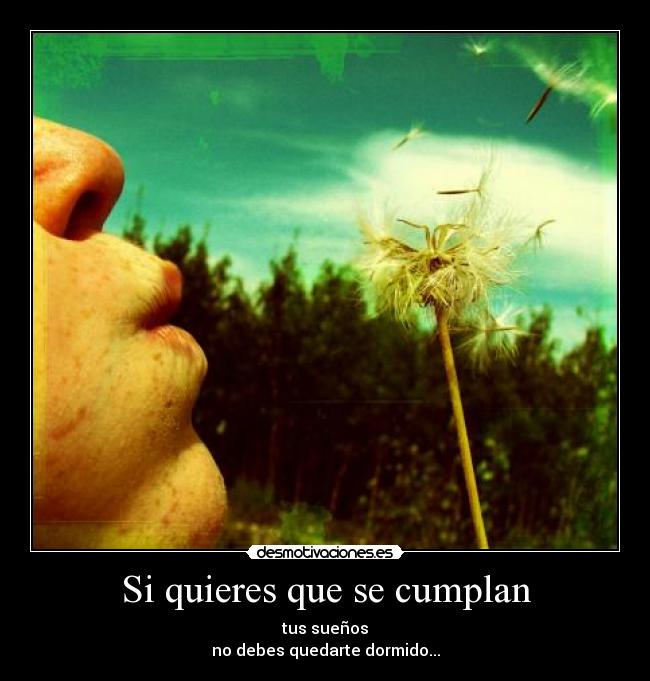 Si quieres que se cumplan -