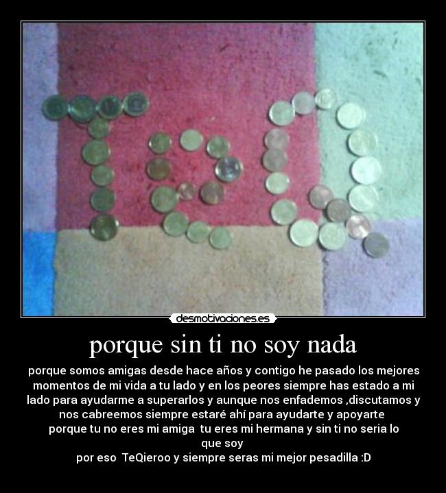 porque sin ti no soy nada Desmotivaciones porque sin ti no soy nada Desmotivaciones