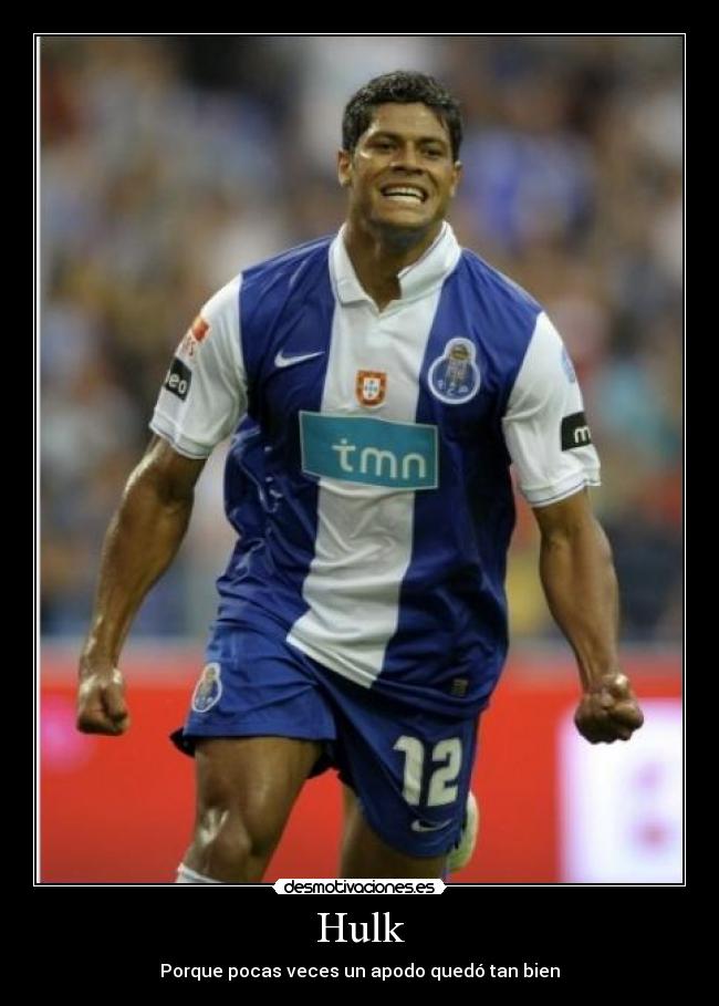 Hulk - Porque pocas veces un apodo quedó tan bien