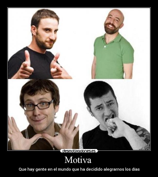 Motiva  - Que hay gente en el mundo que ha decidido alegrarnos los días