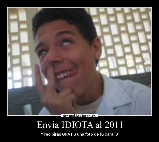 Envía IDIOTA al 2011 -