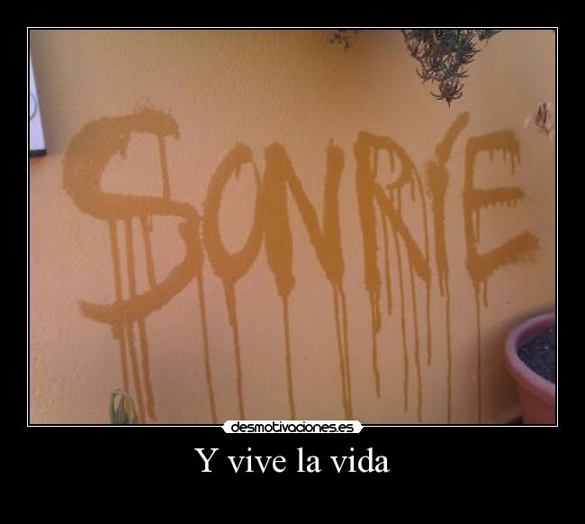 Y vive la vida -