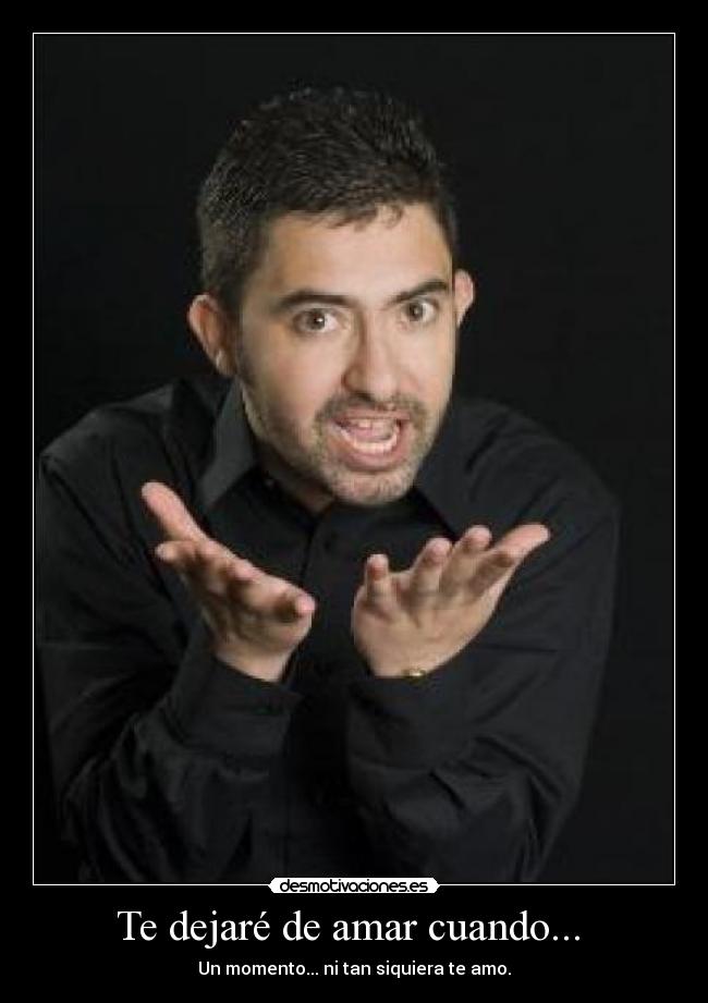 Te dejaré de amar cuando... -