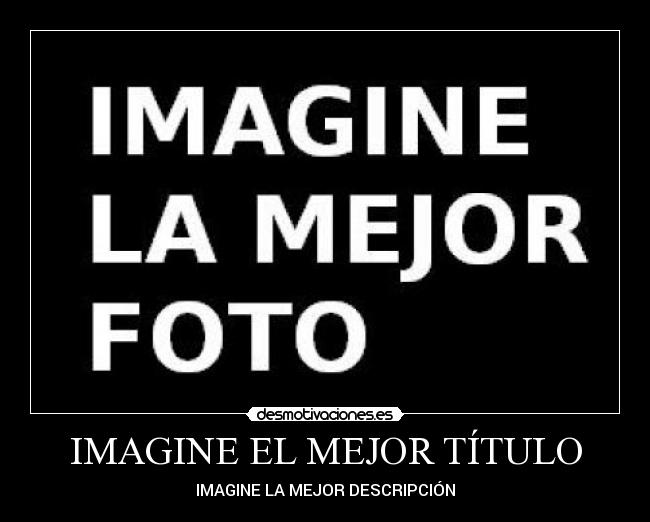 IMAGINE EL MEJOR TÍTULO - IMAGINE LA MEJOR DESCRIPCIÓN