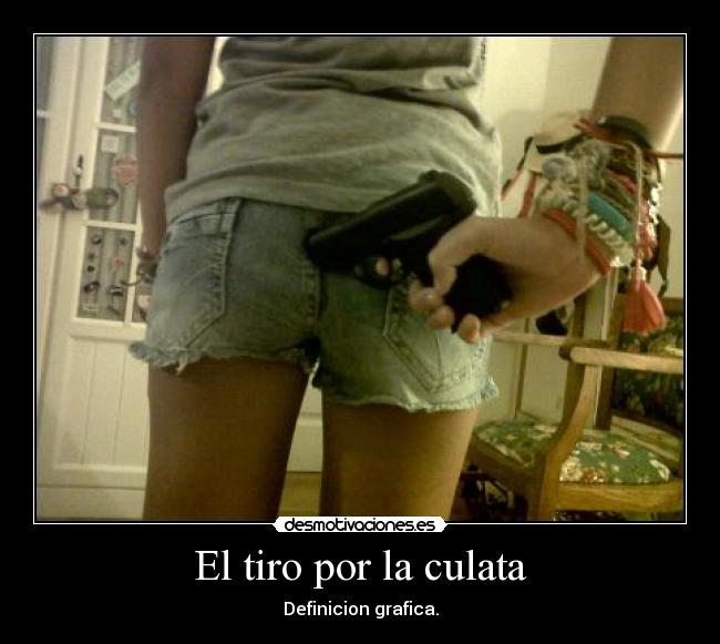 El tiro por la culata -