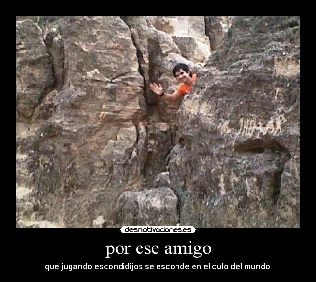 por ese amigo -