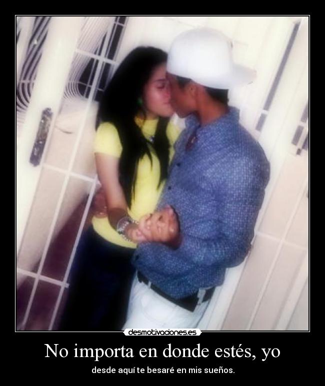 No importa en donde estés, yo - 