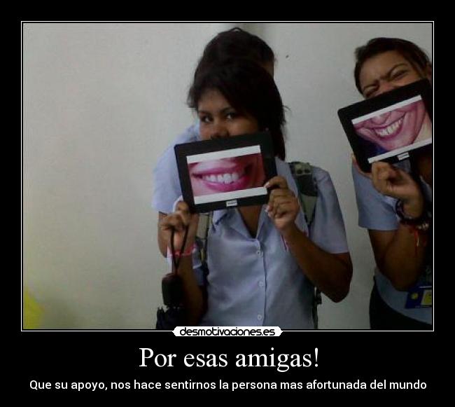 Por esas amigas! -