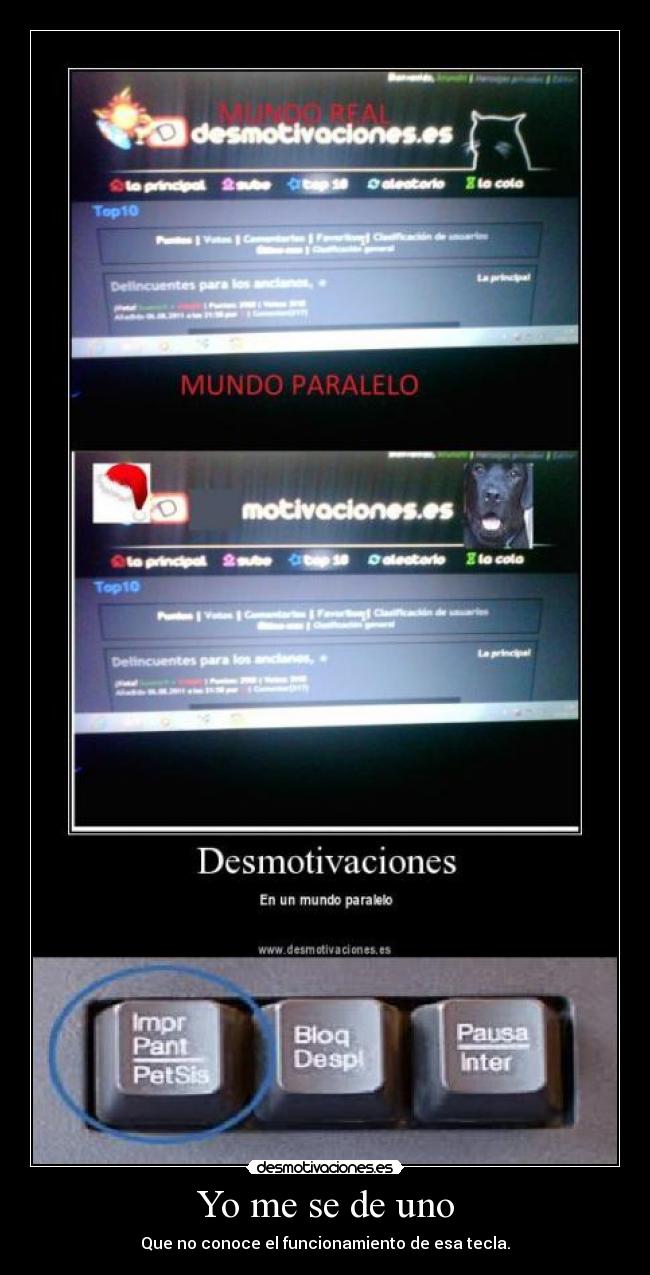 Yo me se de uno - Que no conoce el funcionamiento de esa tecla.