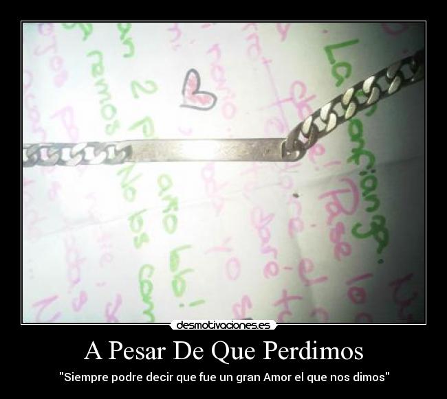 A Pesar De Que Perdimos - Siempre podre decir que fue un gran Amor el que nos dimos