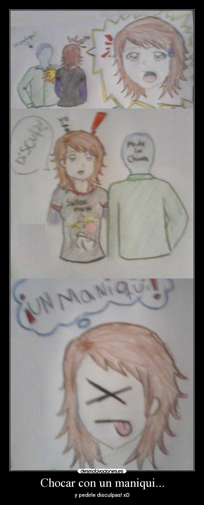 Chocar con un maniqui... - y pedirle disculpas! xD