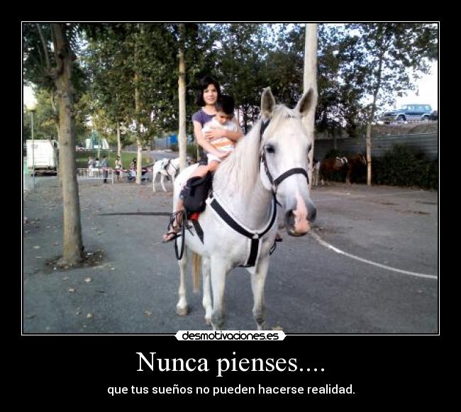 Nunca pienses.... -
