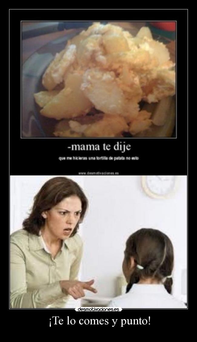 ¡Te lo comes y punto! - 