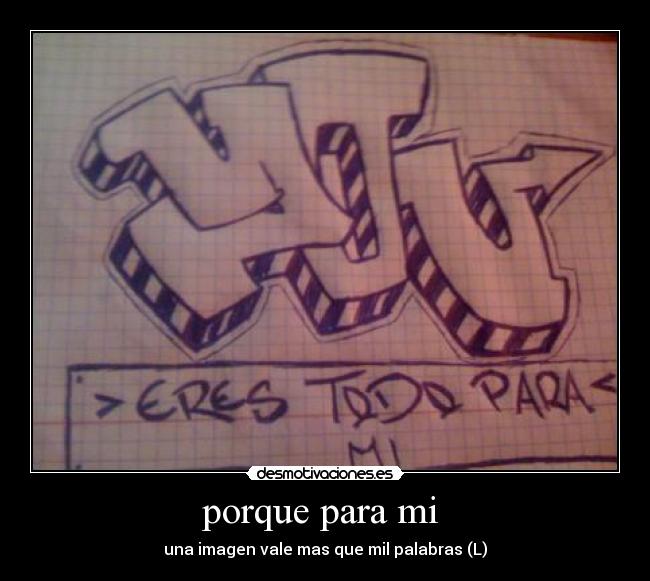 porque para mi - una imagen vale mas que mil palabras (L)