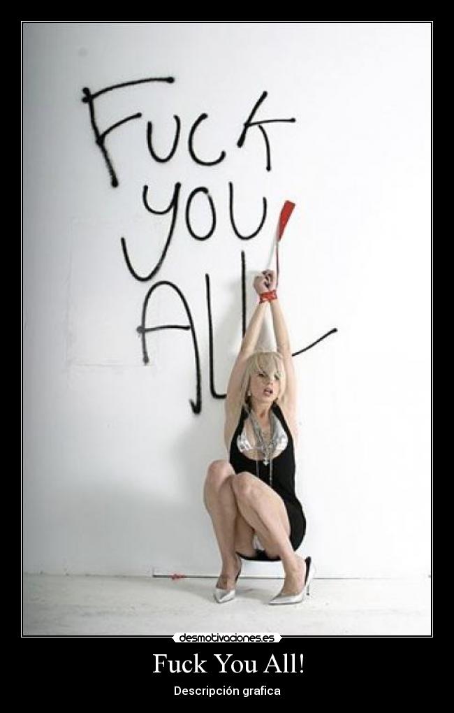 Fuck You All! -