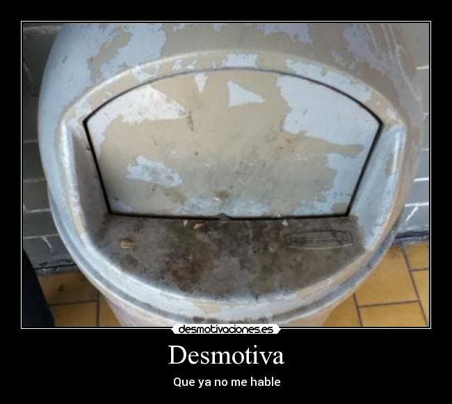 Desmotiva - Que ya no me hable