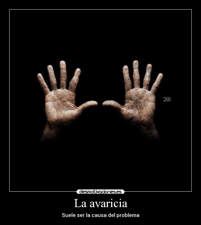carteles avaricia causa eniine problema desmotivaciones