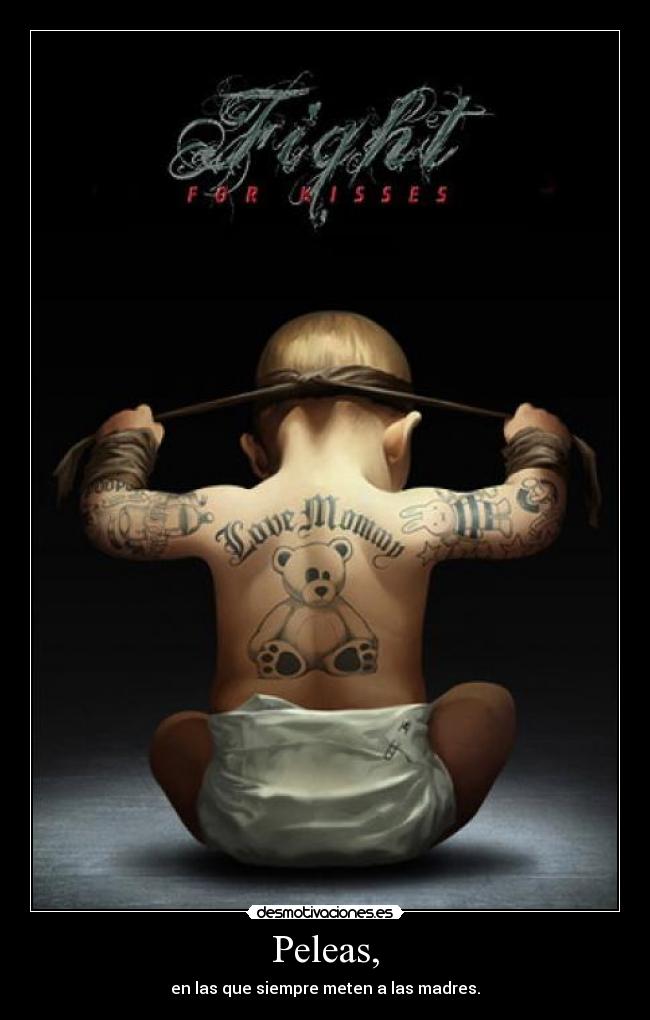 Peleas, - en las que siempre meten a las madres.