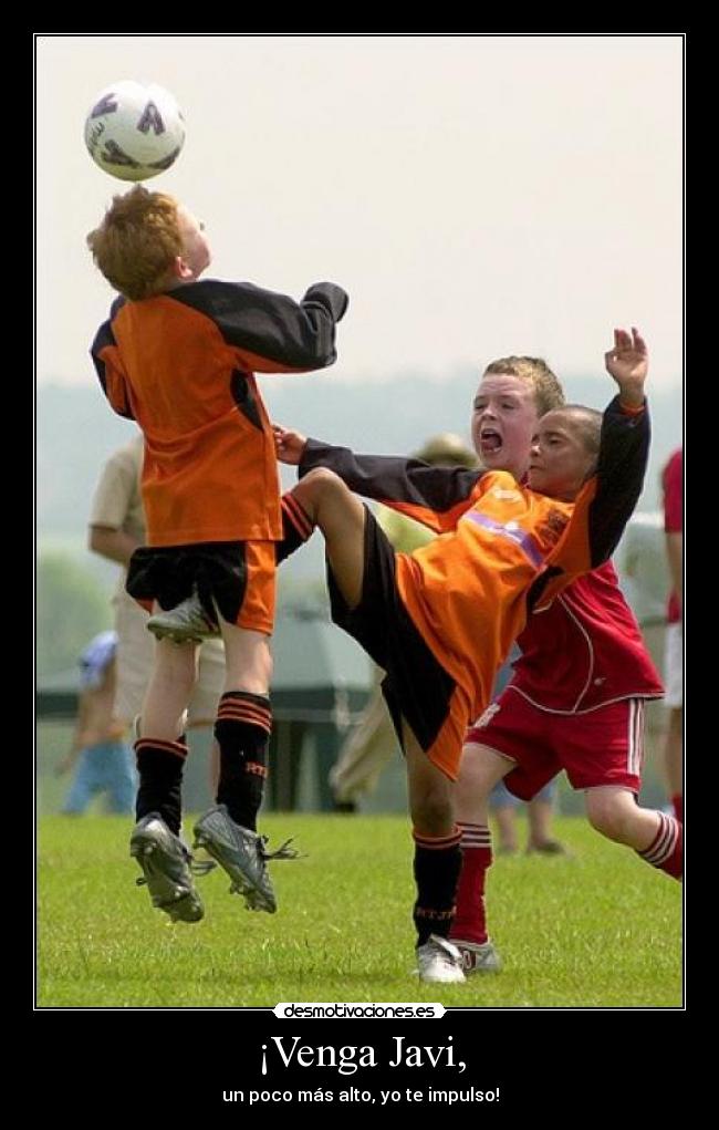 ¡Venga Javi, - un poco más alto, yo te impulso!