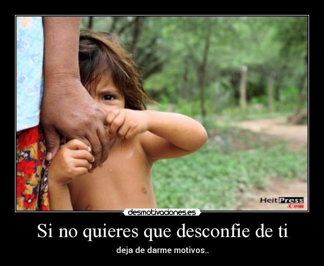 Si no quieres que desconfie de ti - 