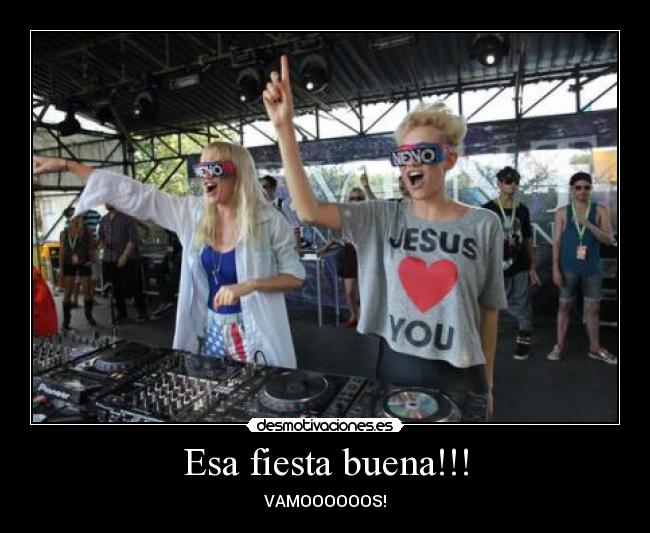 Esa fiesta buena!!! - VAMOOOOOOS!