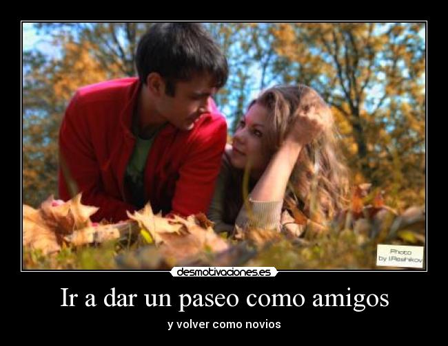 Ir a dar un paseo como amigos -