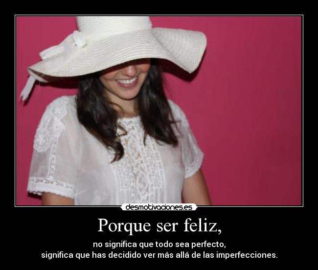 Porque ser feliz, - 