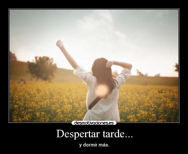Despertar tarde... - y dormir más.