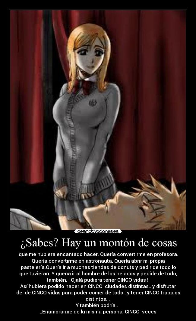 ¿Sabes? Hay un montón de cosas -