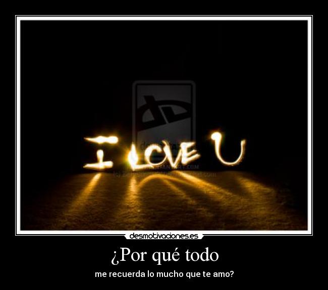 ¿Por qué todo - me recuerda lo mucho que te amo?