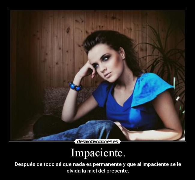 Impaciente. - 
