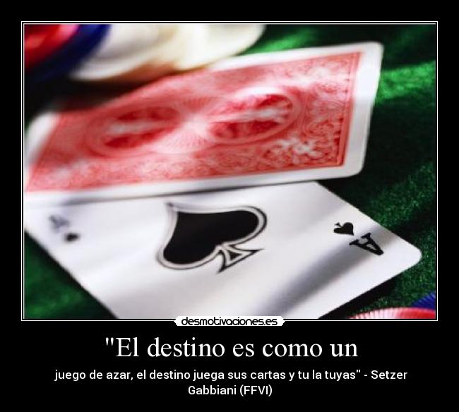 El destino es como un -