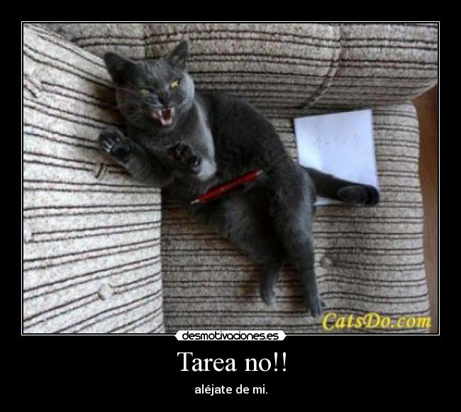 Tarea no!! - aléjate de mi.