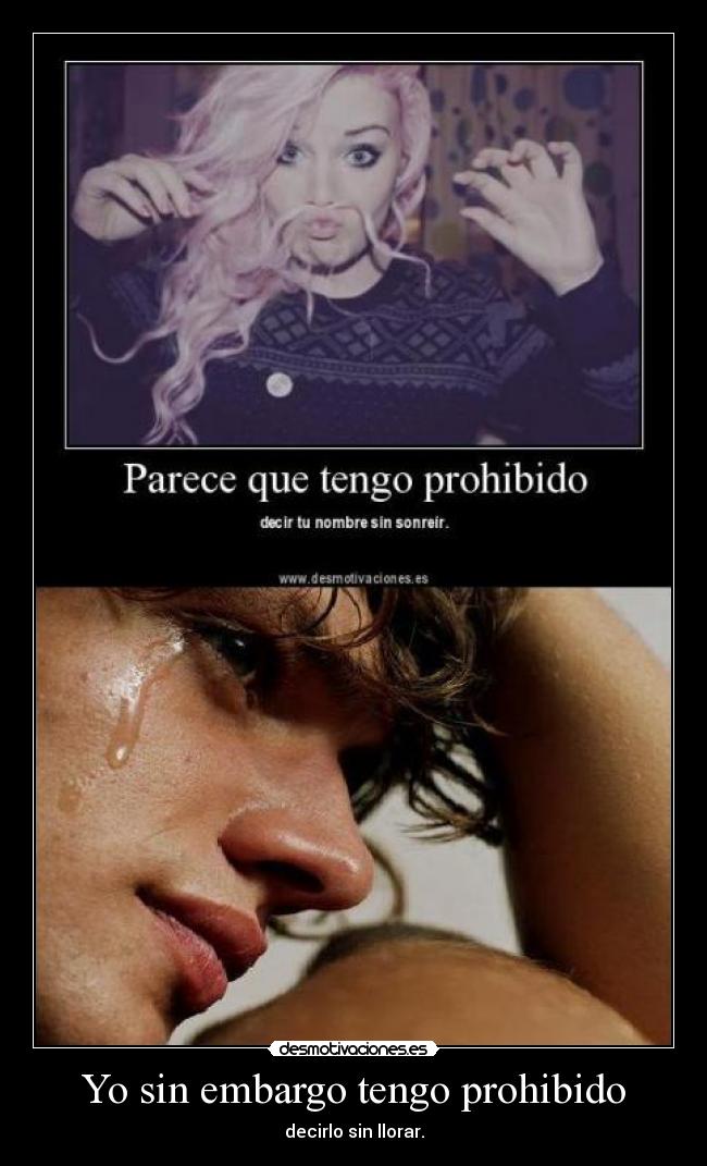 Yo sin embargo tengo prohibido -