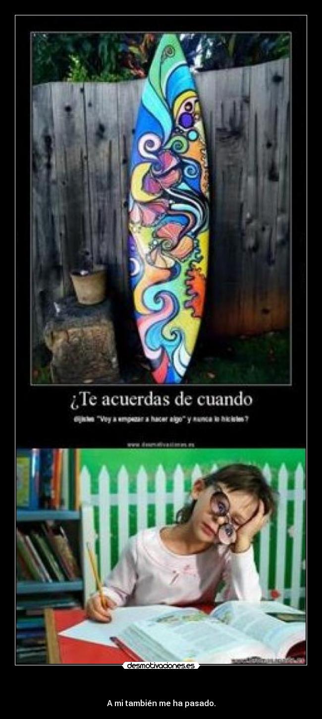 - A mi también me ha pasado.