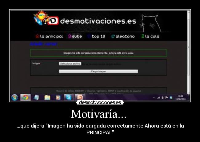 Motivaría... - ...que dijera Imagen ha sido cargada correctamente.Ahora está en la PRINCIPAL