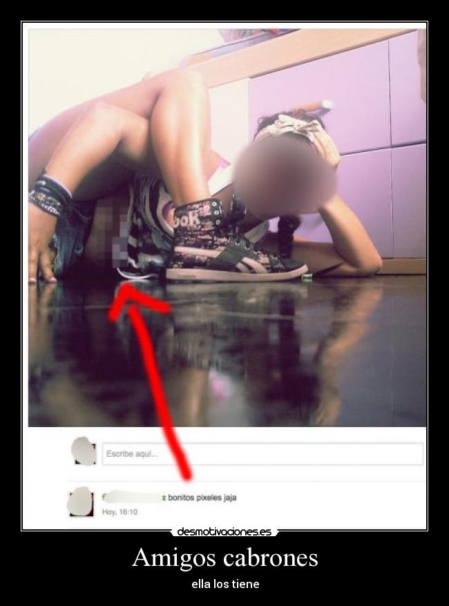 Amigos cabrones - ella los tiene