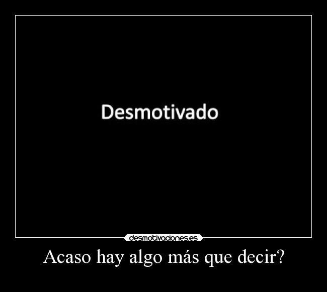 Acaso hay algo más que decir? - 